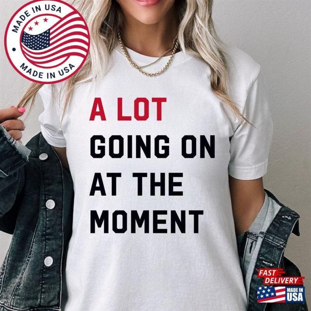 A Lot Going On At The Moment New Eras Womens T-Shirt Classic